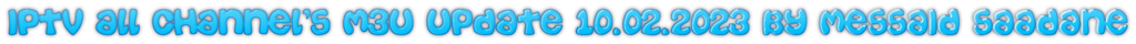 IPTV-All-Channel-s-M3-U-Update-10-02-2023-by-messaid-saadane.png