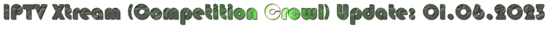 IPTV-Xtream-Competition-Crowl-Update-01-06-2023.png